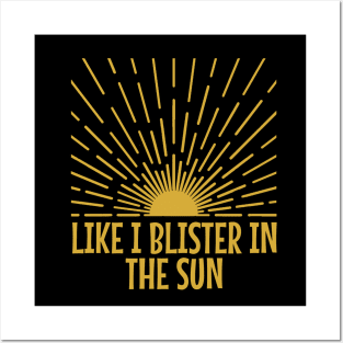 blister-in-the-sun Posters and Art